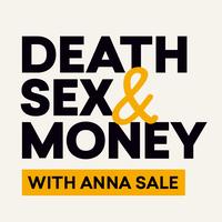 Death, Sex, & Money with Anna Sale